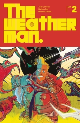 The Weatherman, Vol. 2 by Moreno Dinisio, Jody LeHeup, Nathan Fox