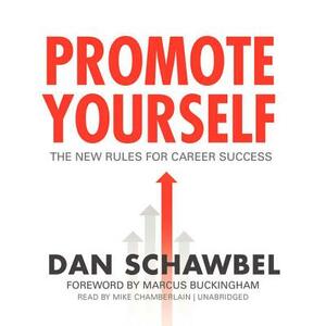 Promote Yourself: The New Rules for Career Success by Dan Schawbel