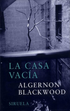 La casa vacía by Algernon Blackwood