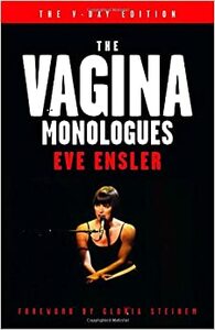 The Vagina Monologues by Eve Ensler