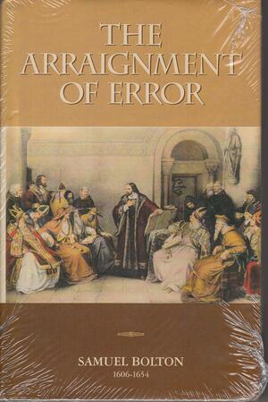 The Arraignment of Error by Don Kistler, Samuel Bolton