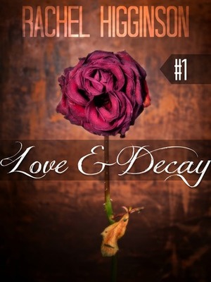 Love and Decay, Episode One by Rachel Higginson