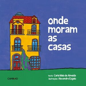 Onde Moram as Casas by Carla Maia de Almeida