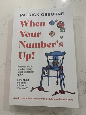 When Your Number's Up by Patrick Osborne, Patrick Osborne
