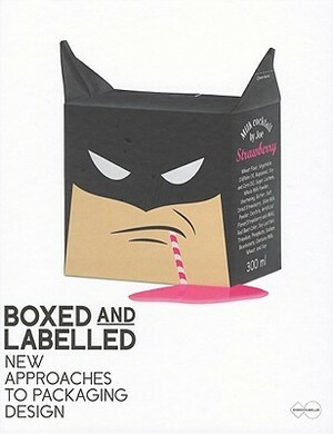 Boxed and Labelled: New Approaches to Packaging Design by Sven Ehmann, Robert Klanten