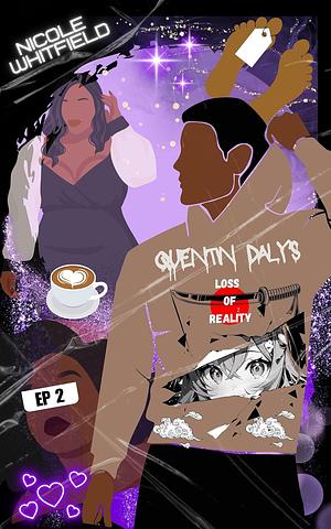 Quentin Daly's Loss of Reality: Episode Two by Nicole Whitfield