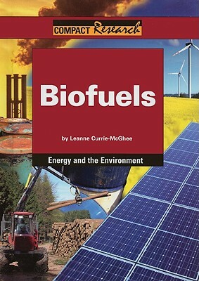 Biofuels by Leanne K. Currie-McGhee