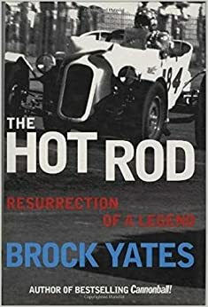 The Hot Rod: Resurrection of a Legend by Brock Yates