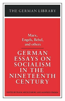 German Essays on Socialism in the Nineteenth Century: Marx, Engels, Bebel, and Others by Karl Marx
