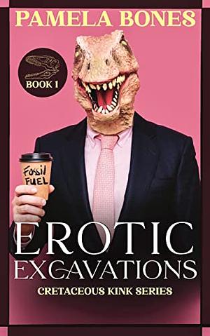 Erotic Excavations by Pamela Bones