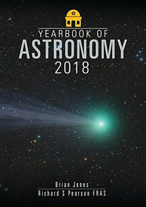 Yearbook of Astronomy 2018 by Richard S. Pearson, Brian Jones