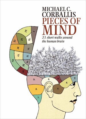 Pieces of Mind: 21 Short Walks Around the Human Brain by Michael C. Corballis