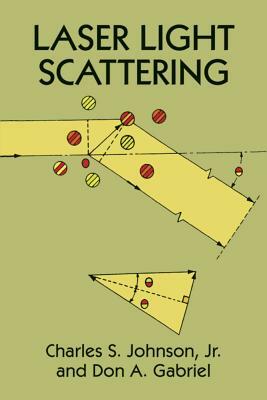 Laser Light Scattering by Charles S. Johnson, Don A. Gabriel