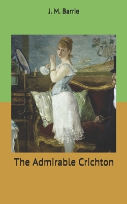 The Admirable Crichton by J.M. Barrie