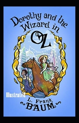 Dorothy and the Wizard in Oz Illustrated by L. Frank Baum