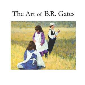 The Art of B.R. Gates by Rob Fiser, Amy Ray