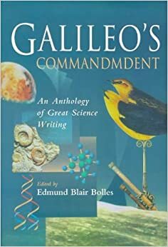 Galileo's Commandment: An Anthology Of Great Science Writing by Edmund Blair Bolles
