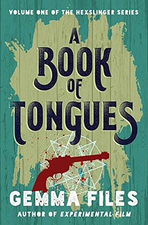 A Book of Tongues by Gemma Files