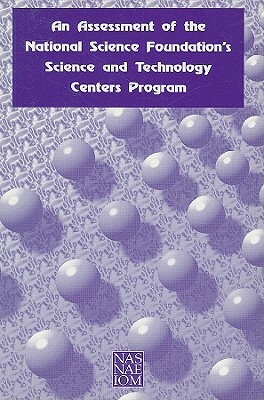 An Assessment of the National Science Foundation's Science and Technology Centers Program by National Academy of Sciences National Ac, National Research Council, National Research Council