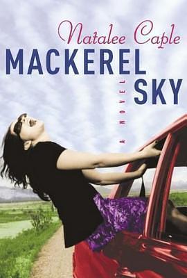 Mackerel Sky: A Novel by Natalee Caple