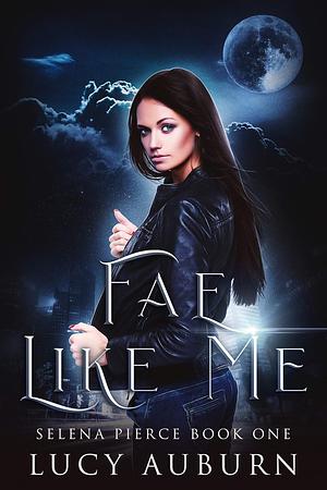 Fae Like Me by Lucy Auburn