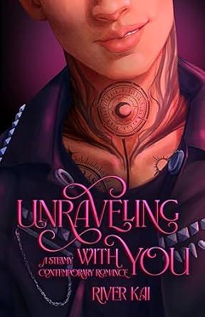 Unraveling with You: A Steamy Contemporary Romance by River Kai, River Kai