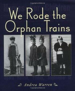 We Rode the Orphan Trains by Andrea Warren