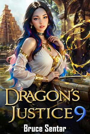 Dragon's Justice 9 by Bruce Sentar