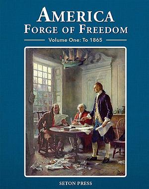 America: Forge of Freedom. Volume One: To 1865 by Kenneth B. Clark