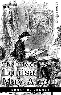 The Life of Louisa May Alcott by Ednah D. Cheney