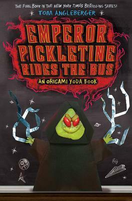 Emperor Pickletine Rides the Bus: An Origami Yoda Book by Tom Angleberger