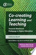 Co-creating Learning and Teaching: Towards relational pedagogy in higher education by A.M. Edwards