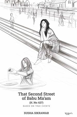 The Second Street Of Babu Ma'am (H. No: 627) by Sudha Sikrawar