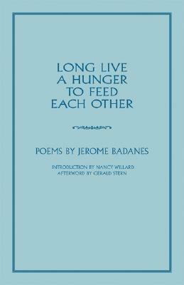 Long Live a Hunger to Feed Each Other by Jerome Badanes