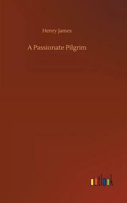 A Passionate Pilgrim by Henry James