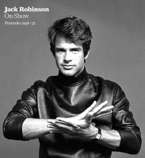 Jack Robinson: On Show: Portraits 1958–72 by Cybill Shepherd, Jack Robinson