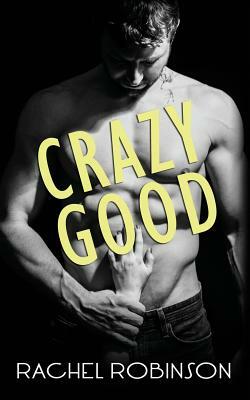 Crazy Good by Rachel Robinson