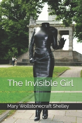 The Invisible Girl by Mary Wollstonecraft