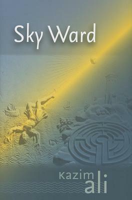 Sky Ward by Kazim Ali
