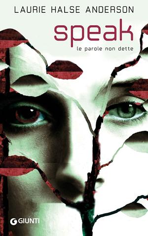 Speak. Le parole non dette by Laurie Halse Anderson