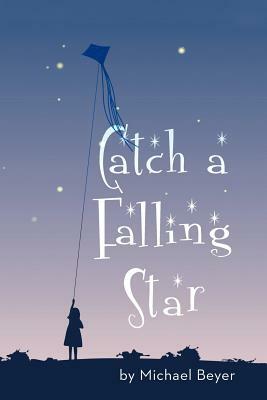 Catch a Falling Star by Michael Beyer