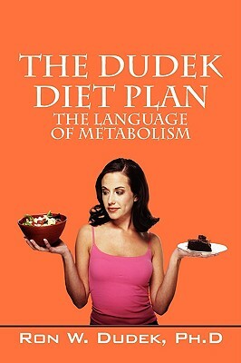 The Dudek Diet Plan: The Language of Metabolism by Ronald W. Dudek