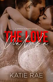 The Love We Make by Katie Rae