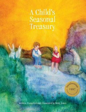 A Child's Seasonal Treasury by Betty Jones