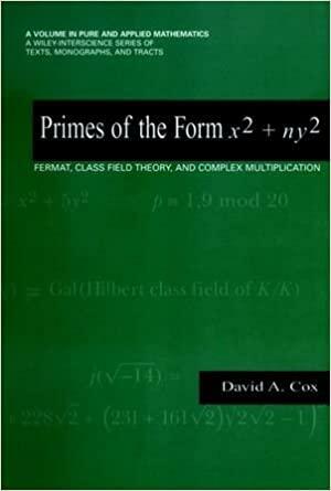 Primes of the Form X2 + Ny2: Fermat, Class Field Theory, and Complex Multiplication by David A. Cox