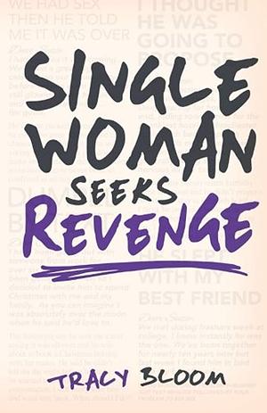 Single Woman Seeks Revenge by Tracy Bloom