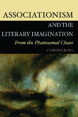 Associationism and the Literary Imagination: From the Phantasmal Chaos by Cairns Craig