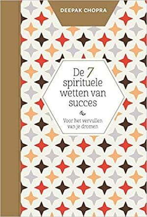 De 7 spirituele wetten van succes by Deepak Chopra