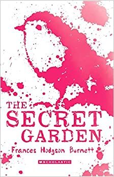 Scholastic Classics: The Secret Garden by Frances Hodgson Burnett