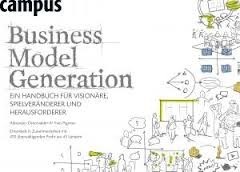 Business Model Generation: Ein Handbuch Für Visionäre, Spielveränderer Und Herausforderer by Yves Pigneur, J.T.A. Wegberg, Alexander Osterwalder